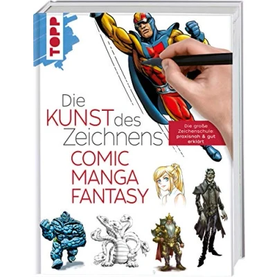 Abbildung von Die Kunst des Zeichnens Comic, Manga, Fantasy: große Zeichenschule: praxisnah &amp; gut erklärt