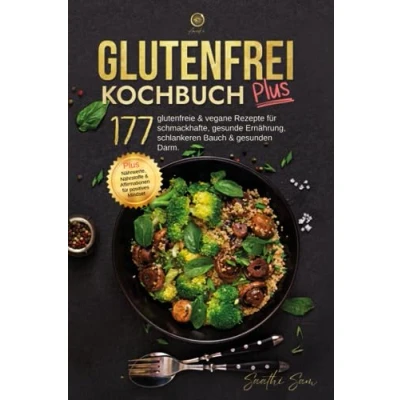 Abbildung von glutenfrei Kochbuch plus: 177 glutenfreie &amp; vegane Rezepte für schmackhafte, gesunde Ernährung, schlankeren Bauch gesunden Darm. plus Nährwerte, Nährstoffe Affirmation positives Mindset