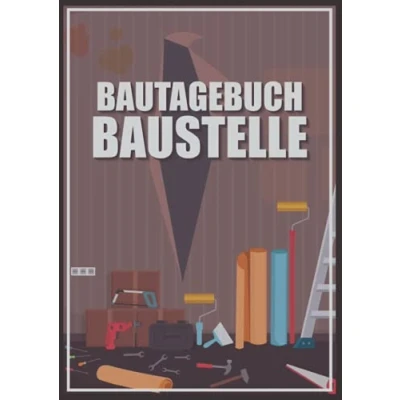 Abbildung von Bautagebuch Baustelle: Premium für Bauherren zum Ausfüllen I Tagebuch Neubau Umbau Renovierung Hausbautagebuch Geschenk zukünftige Hausbesitzer mit 150 Seiten im A4 Format