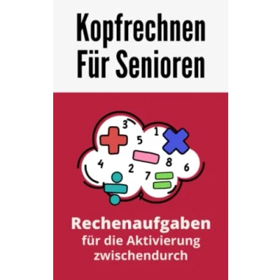Abbildung von Kopfrechnen für Senioren Rechenaufgaben die Aktivierung zwischendurch: Seniorenbeschäftigung und Gedächtnistraining, auch Menschen mit Demenz.