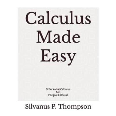 Abbildung von Calculus Made Easy: Differential And Integral