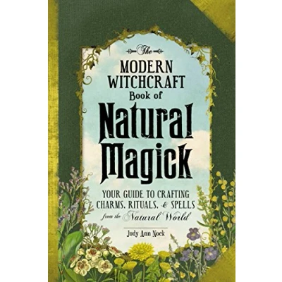 Abbildung von the Modern Witchcraft Book of Natural Magick: Your Guide to Crafting Charms, Rituals, and Spells from World (Modern Magic, Spells, Rituals)