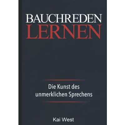 Abbildung von Bauchreden lernen: Die Kunst des unmerklichen Sprechens: Bauchredner Kurs für Beginner
