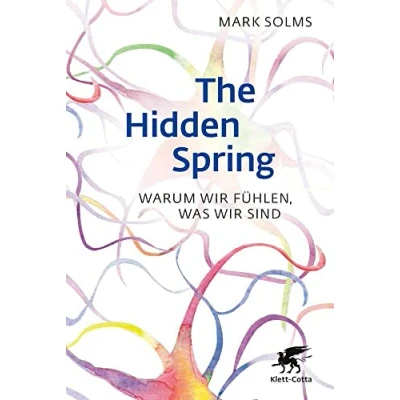 Abbildung von The Hidden Spring: Warum wir fühlen, was sind