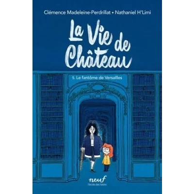 Abbildung von La vie de château Tome 5 Le fantôme Versailles