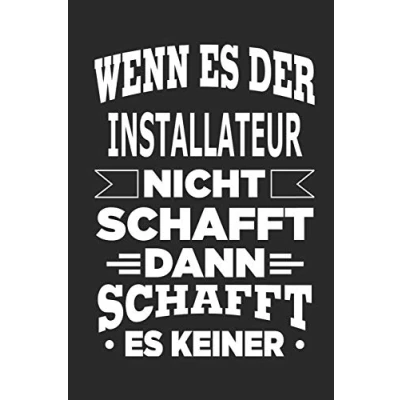 Abbildung von Wenn es der Installateur nicht schafft, dann schafft keiner: Notizbuch mit 110 linierten Seiten, als Geschenk, aber auch Dekoration anwendbar.