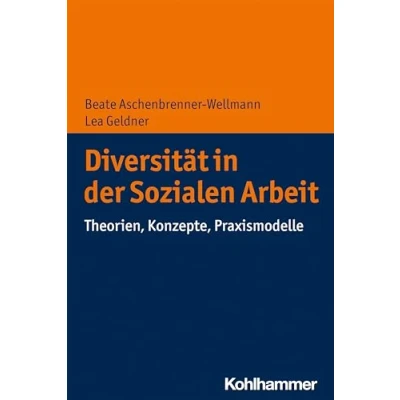 Abbildung von Diversität in der Sozialen Arbeit: Theorien, Konzepte, Praxismodelle