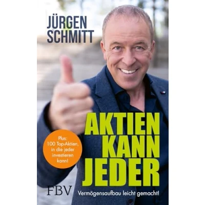 Abbildung von Aktien kann jeder: Vermögensaufbau leicht gemacht! die 100 spannenden Unternehmen, in DU investieren kannst