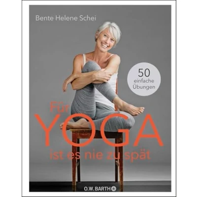 Abbildung von Für Yoga ist es nie zu spät: 50 einfache Übungen