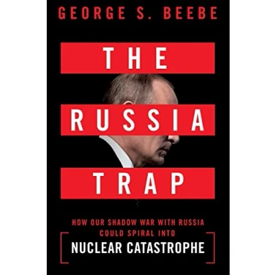 Abbildung von The Russia Trap: How Our Shadow War With Could Spiral into Nuclear Catastrophe
