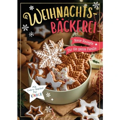 Abbildung von Weihnachtsbäckerei Neue Rezepte für die ganze Familie: Mit Extra Kapitel Kinder