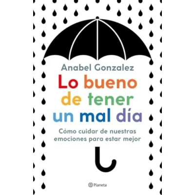 Abbildung von Lo bueno de tener un mal día: Cómo cuidar nuestras emociones para estar mejor (No Ficción)