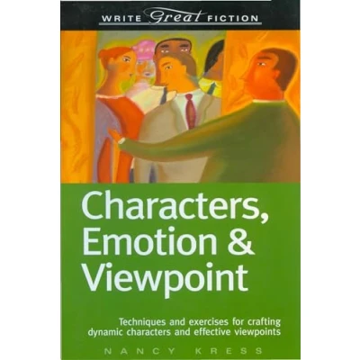 Abbildung von Write Great Fiction Characters, Emotion &amp; Viewpoint: Viewpoint : Techniques and Exercises for Crafting Dynamic Characters Effective Viewpoints