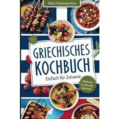 Abbildung von Griechisches Kochbuch: Die besten traditionellen griechischen Rezepte zum Nachkochen