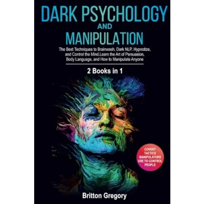 Abbildung von Dark Psychology and Manipulation: 2 Books in 1 the Best Techniques to Brainwash, NLP, Hypnotize, Control Mind. Learn Art of Persuasion, Body Language, How Manipulate Anyone