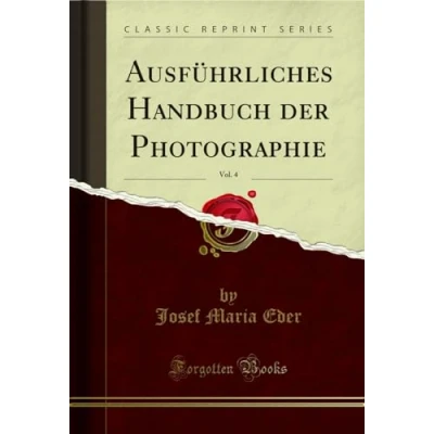 Abbildung von Ausführliches Handbuch der Photographie, Vol. 4 (Classic Reprint)