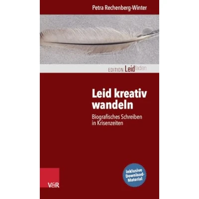 Abbildung von Leid kreativ wandeln: Biografisches Schreiben in Krisenzeiten (Edition Leidfaden) Leidfaden Begleiten bei Krisen, Leid, Trauer)