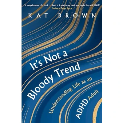 Abbildung von It&#039;s Not A Bloody Trend: Understanding Life as an ADHD Adult