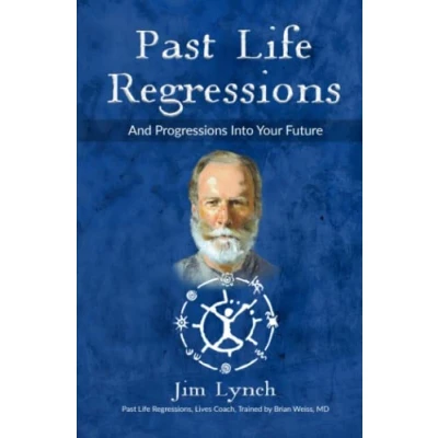 Abbildung von Past Life Regressions and Progressions Into Your Future