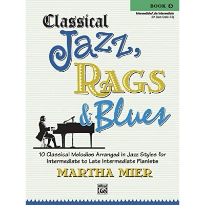 Abbildung von Classical Jazz, Rags &amp; Blues, Book 3: 10 Melodies Arranged in Jazz Styles for Intermediate to Late Pianists