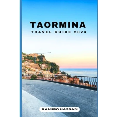 Abbildung von Taormina TRAVEL GUIDE 2024: Exploring the Hidden Gems and Sun Soaked Splendor of in 2024 (DREAM DESTINATIONS)
