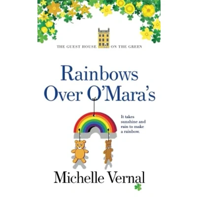 Abbildung von Rainbows over O&#039;Mara&#039;s: O&#039;Mara family feel good fiction (The Irish Guesthouse on the Green Series, Band 12)