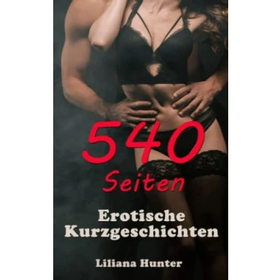Abbildung von 540 Seiten erotische Kurzgeschichten: ab 18 Jahren, tabulos und unzensiert
