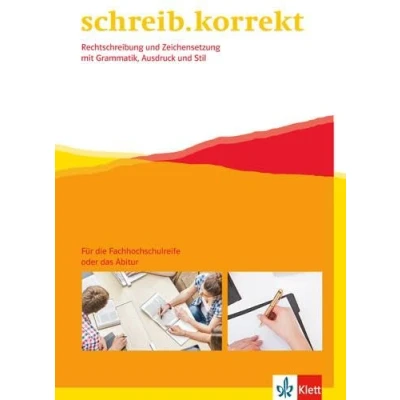 Abbildung von schreib.korrekt. Rechtschreibung und Zeichensetzung mit Grammatik, Ausdruck Stil: Arbeitsheft für die Fachhochschulreife oder das Abitur