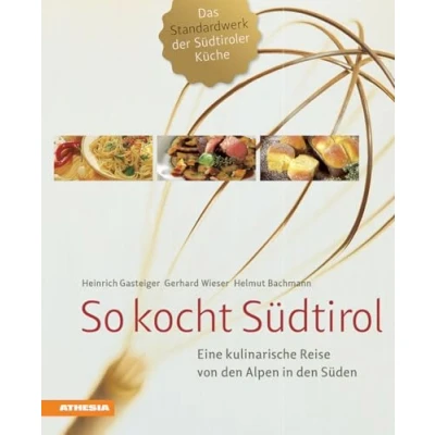 Abbildung von So kocht Südtirol: Eine kulinarische Reise von den Alpen in Süden der Klassiker ausgezeichnet mit Silbermedaille Gastronomischen Akademie ... (Gastronomische Deutschlands e.V.))