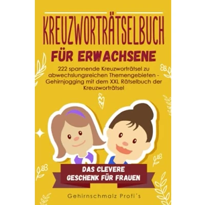 Abbildung von Kreuzworträtselbuch Erwachsene: 222 spannende Kreuzworträtsel zu abwechslungsreichen Themengebieten Gehirnjogging mit dem XXL Rätselbuch der Das clevere Geschenk für Frauen