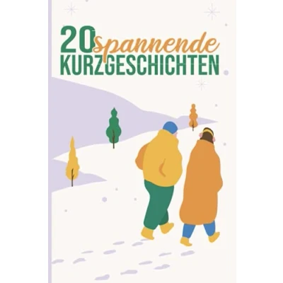 Abbildung von 20 spannende Kurzgeschichten: wundervolle Kurzgeschichten zum Vorlesen, Einschlafen, Nachdenken und Lachen