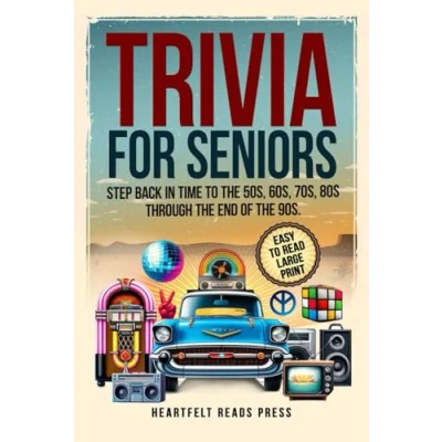 Abbildung von Trivia For Seniors: Large Print, Easy to Read, Step Back in Time the 50s, 60s, 70s, 80s Through End of 90s