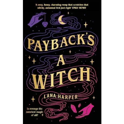 Abbildung von Payback&#039;s a Witch: an absolutely spellbinding romcom (The Witches of Thistle Grove)