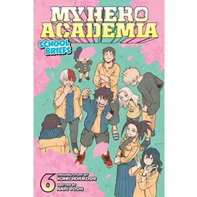 Abbildung von My HERO Academia: SCHOOL Briefs, Vol. 6: Volume 6 (MY ACADEMIA BRIEFS NOVEL SC, Band 6)