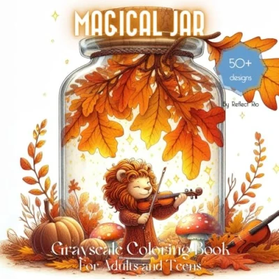Abbildung von Magical Jar: Grayscale Coloring Book Featuring Cozy Animals and Autumn Fantasy Landscapes Suitable for Beginners, Teens, Adults Relaxation ... World Inside A Little Thing, Band 13)