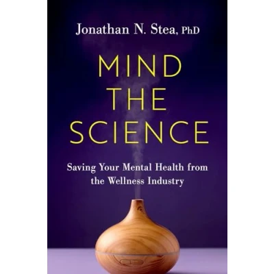Abbildung von Mind the Science: Saving Your Mental Health from Wellness Industry