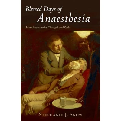 Abbildung von Blessed Days of Anaesthesia: How anaesthetics changed the world