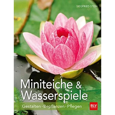 Abbildung von Miniteiche und Wasserspiele: Gestalten Bepflanzen Pflegen (BLV Gestaltung &amp; Planung Garten)