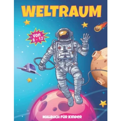 Abbildung von Weltraum Malbuch für Kinder von 8 12 Jahren: Wunderschöne und lustige Malvorlagen, enthält: Raketen, Astronauten, Raumschiffe, Planeten ... perfektes Geschenk Jungen Mädchen