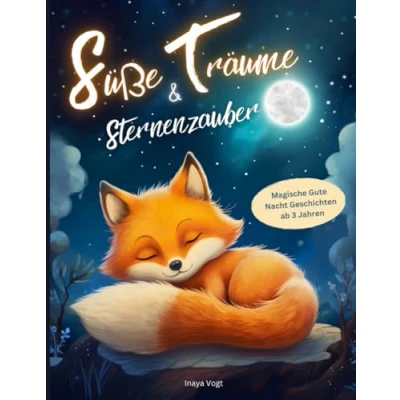Abbildung von Süße Träume &amp; Sternenzauber: Magische Gute Nacht Geschichten für Kinder ab 3 Jahren (Inklusive Hörbuch)