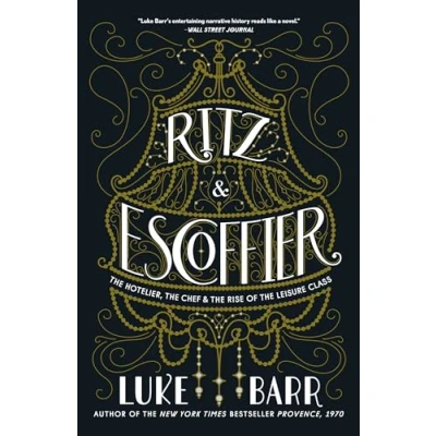 Abbildung von Ritz and Escoffier: the Hotelier, Chef, Rise of Leisure Class
