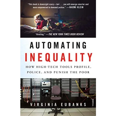 Abbildung von Automating Inequality: How High Tech Tools Profile, Police, and Punish the Poor