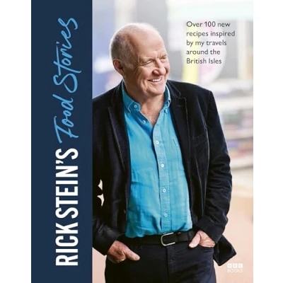 Abbildung von Rick Stein’s Food Stories: Over 100 New Recipes Inspired by my Travels Around the British Isles (BBC Books)