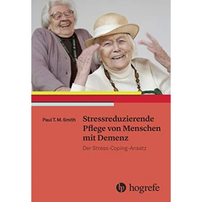 Abbildung von Stressreduzierende Pflege von Menschen mit Demenz: Der StressCopingAnsatz