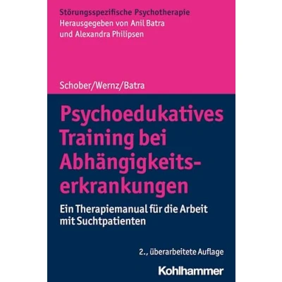 Abbildung von Psychoedukatives Training bei Abhängigkeitserkrankungen: Ein Therapiemanual für die Arbeit mit Suchtpatienten (Störungsspezifische Psychotherapie)