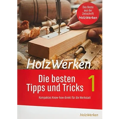 Abbildung von HolzWerken die besten Tipps und Tricks: Kompaktes Know how direkt für Werkstatt