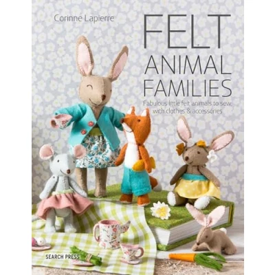 Abbildung von Felt Animal Families: Fabulous Little Animals to Sew, With Clothes &amp; Accessories