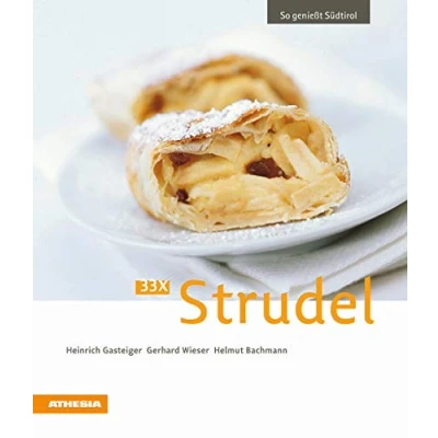 Abbildung von 33 x Strudel: So genießt Südtirol (So Südtirol: Ausgezeichnet mit dem Sonderpreis der GAD (Gastronomische Akademie Deutschlands e.V.))