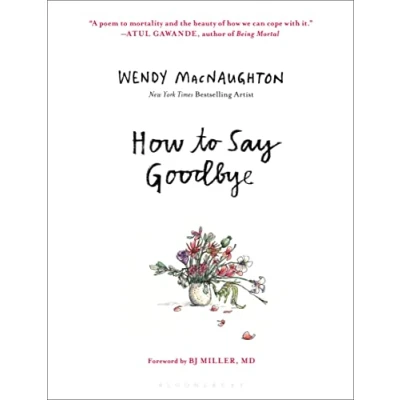Abbildung von How to Say Goodbye: The Wisdom of Hospice Caregivers