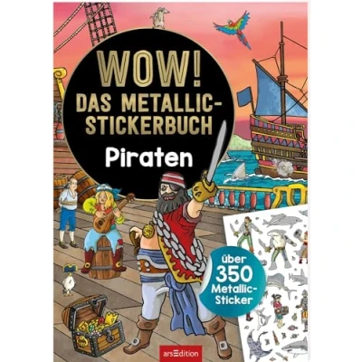 Abbildung von WOW! Das Metallic Stickerbuch Piraten: Über 350 Sticker Stickerheft mit glänzenden Folienstickern für Kinder ab 4